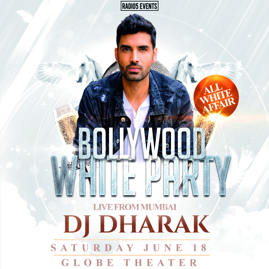 Bollywood White Party with India's #1 DJ DHARAK @ The Globe Theater!